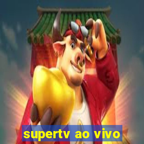 supertv ao vivo